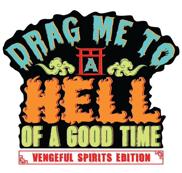 Drag Me to a Hell of a Good Time – Vengeful Spririts Edition